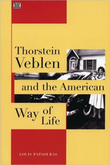 Thorstein Veblen & The American Way/life By Patsouras, Louis