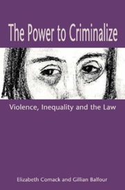 The Power To Criminalize 8211 Violen By Elizabeth Comack