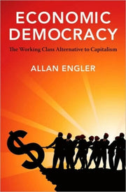 Economic Democracy By Engler, Allan
