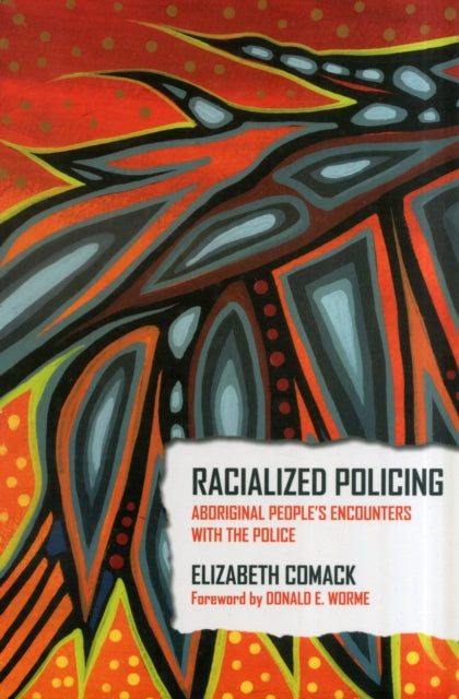 Racialized Policing By Comack, Elizabeth