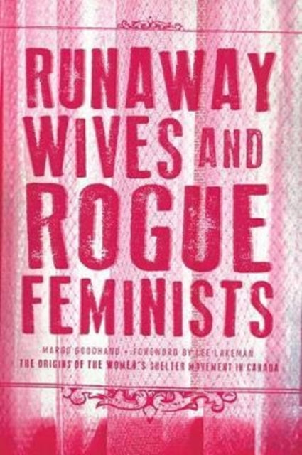 Runaway Wives & Rogue Feminists By Goodhand, Margo