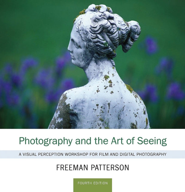 Photography & The Art Of Seeing By Patterson, Freeman