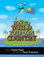 How To Build Your Own Country By Wyatt, Valerie