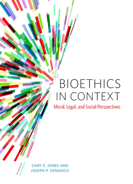 Bioethics In Context: Moral, Legal And S