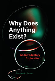 Why Does Anything Exist By Simon, Stephen A.
