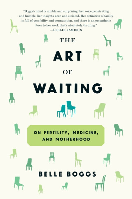 Art Of Waiting The By Belle Boggs