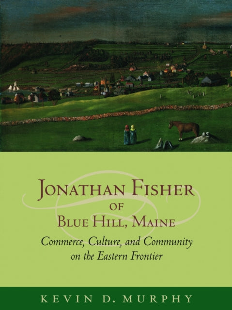 Jonathan Fisher Of Blue Hill Maine