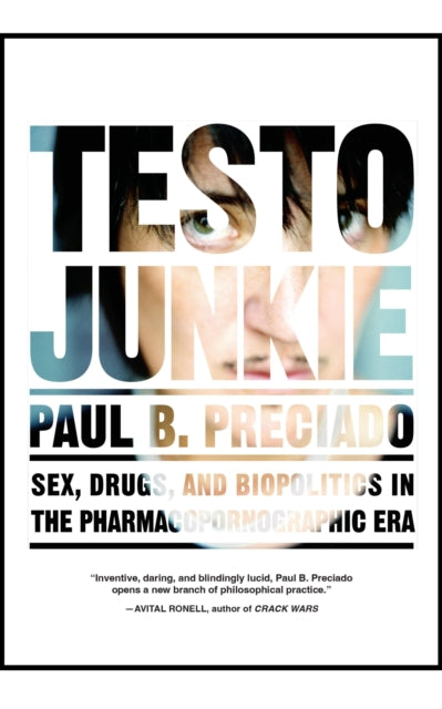 Testo Junkie Sex Drugs Biopolitics P By Preciado, Beatriz