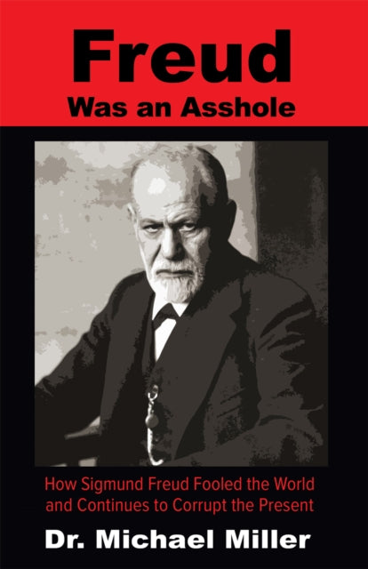 Freud Was An Asshole By Michael Miller