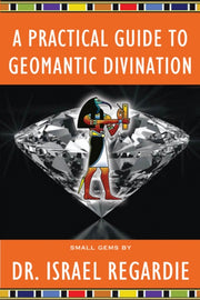 A Practical Guide To Geomantic Divinati By Dr Israel Regardie