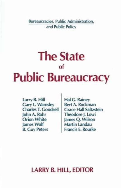 State Of Public Bureaucracy By Hill Larry B.