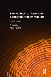 Politics Of American Economic Policy By Peretz