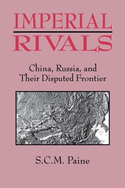 Imperial Rivals: China, Russia And Their