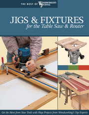Jigs & Fixtures For The Table Saw & Rout