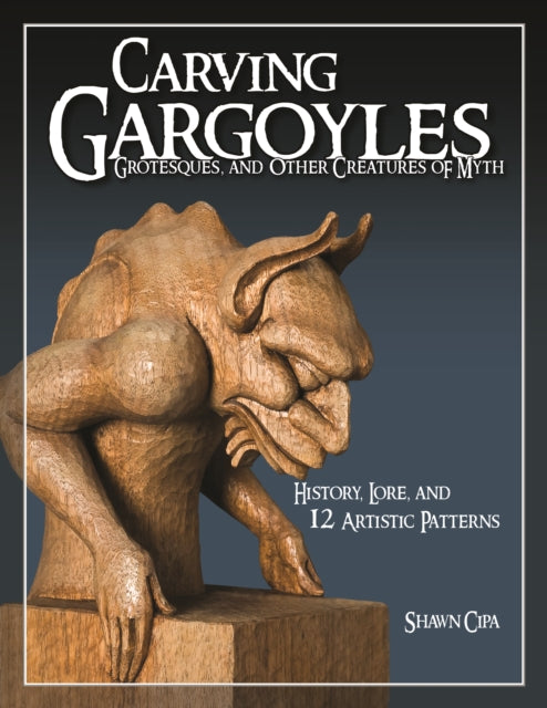 Carving Gargoyles Grotesques & Other Cre