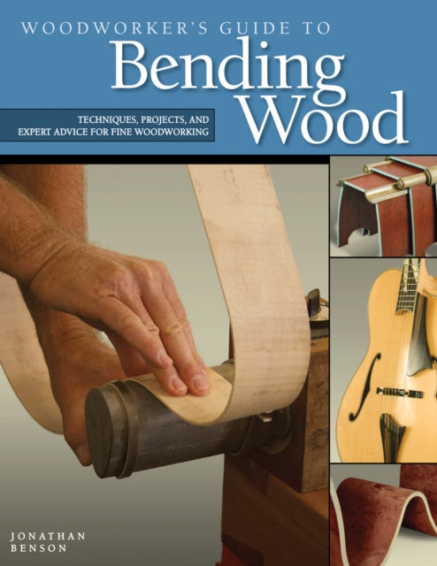 Woodworkers Guide To Bending Wood