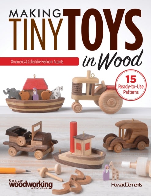 Making Tiny Toys In Wood