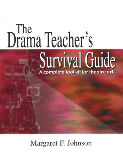 Drama Teachers Survival Guide By Johnson, Margaret