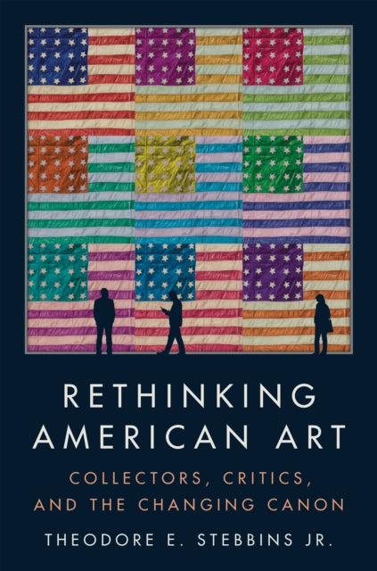 Rethinking American Art By Theodore E. Stebbins Jr. Jr.