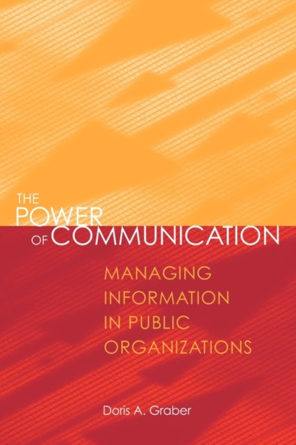 The Power Of Communication: Managing Inf By Graber, Doris A.