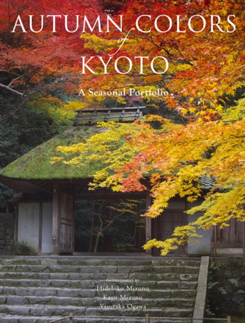 Autumn Colors Of Kyoto A Seasonal Portfo By Mizuno, Hidehiko