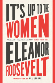 Its Up To The Women By Roosevelt, Eleanor