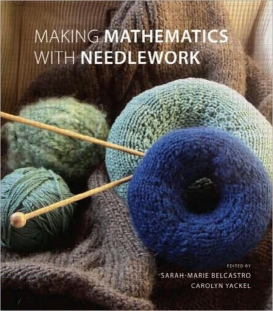 Making Mathematics With Needlework By Belcastro, Sarah-mar