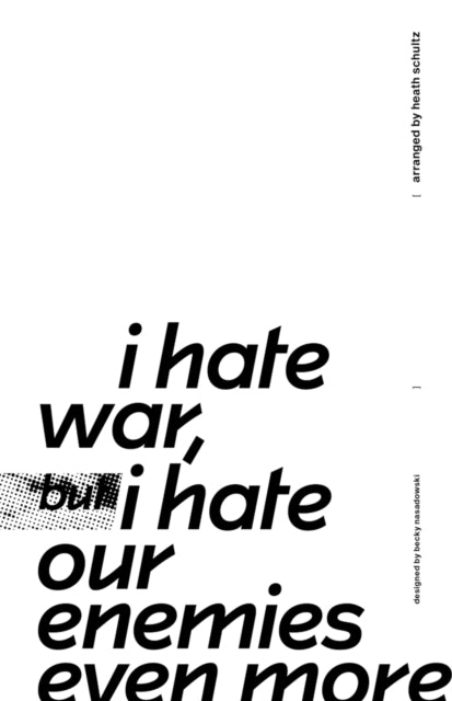 I Hate War But I Hate Our Enemies Even M