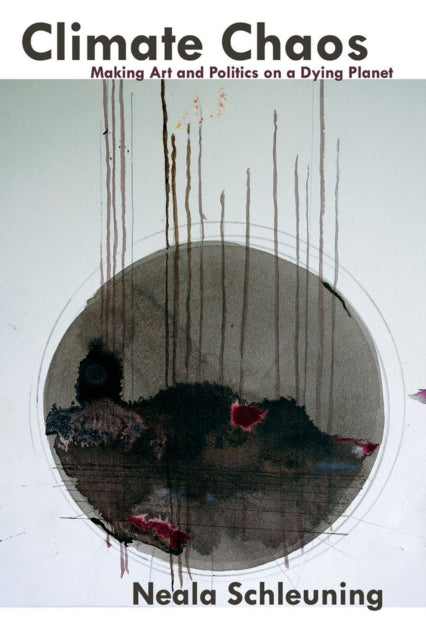 Climate Chaos Making Art & Politics On A