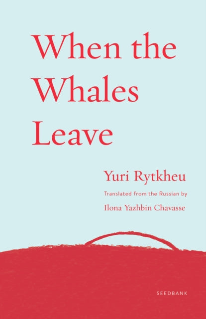 When The Whales Leave By Rytkheu, Yuri
