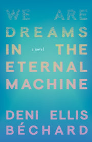 We Are Dreams In The Eternal Machine