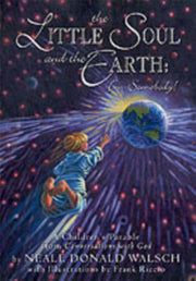 Little Soul & The Earth Im Somebody By Walsch, Neale Donald