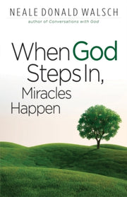 When God Steps In Miracles Happen By Walsh, Neale Donald