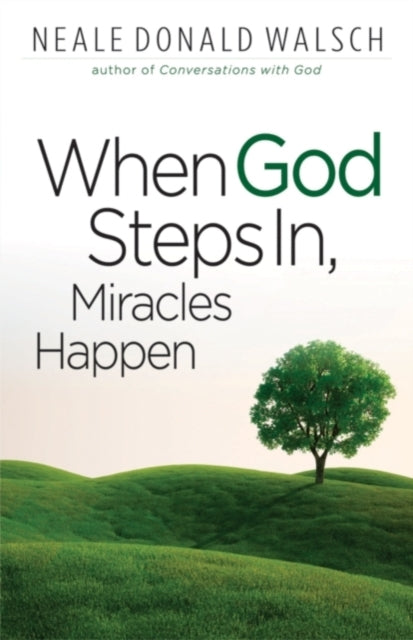 When God Steps In Miracles Happen By Walsh, Neale Donald