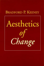 Aesthetics Of Change By Keeney, Bradford P.