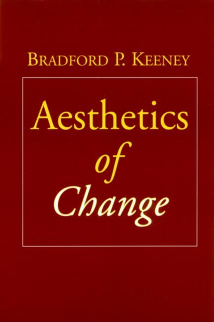 Aesthetics Of Change By Keeney, Bradford P.