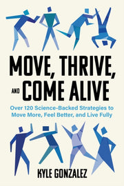 Move Thrive & Come Alive By Gonzalez, Kyle