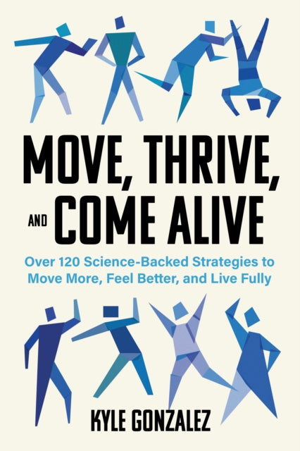 Move Thrive & Come Alive By Gonzalez, Kyle