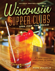 Wisconsin Supper Clubs One For The Road By Faiola, Ron