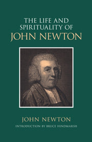 The Life And Spirituality Of John Newton By Newton, John