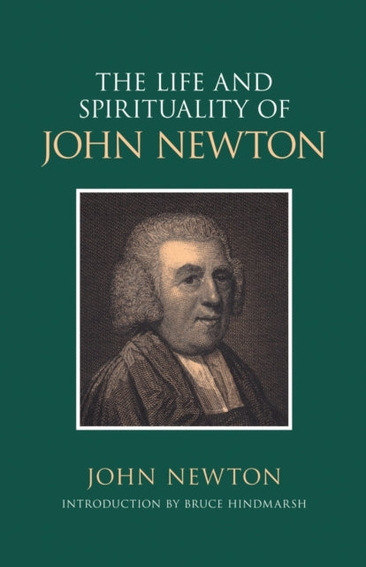 The Life And Spirituality Of John Newton By Newton, John