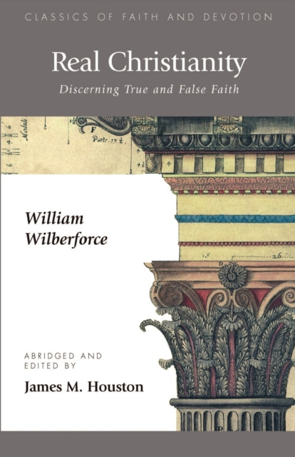 Real Christianity: Discerning True And F By Wilberforce, William