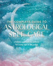The Complete Guide To Astrological Self
