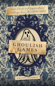 Ghoulish Games By Wittman, Amanda