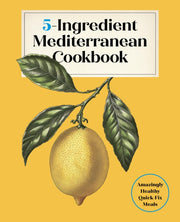 5 Ingredient Mediterranean Cookbook