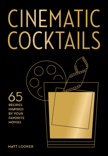 Cinematic Cocktails By Looker, Matt