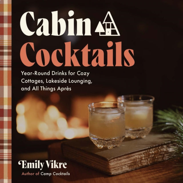 Cabin Cocktails By Emily Vikre