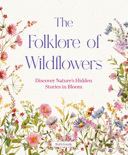 The Folklore Of Wildflowers By Ruth Goudy