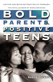 Bold Parents, Positive Teens: Loving And