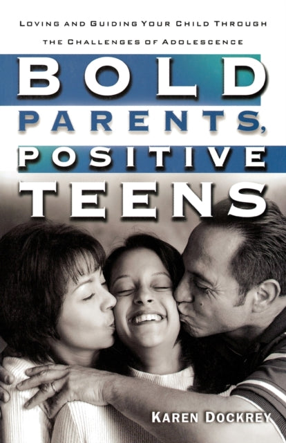 Bold Parents, Positive Teens: Loving And
